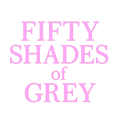 FIFTY SHADES OF GREY